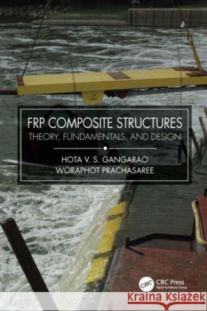 Frp Composite Structures: Theory, Fundamentals, and Design Hota V. S. Gangarao Woraphot Prachasaree 9781032052526 CRC Press - książka