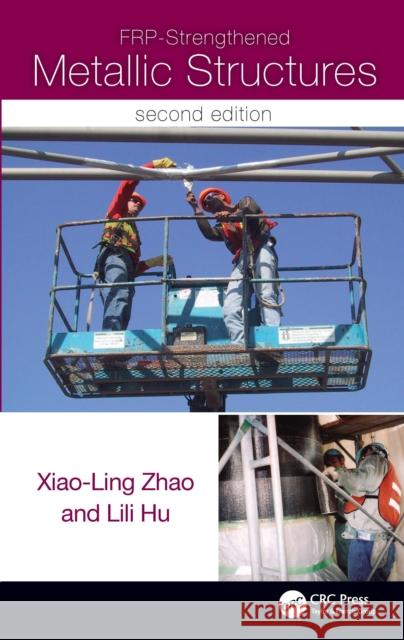 Frp-Strengthened Metallic Structures Lili (Shanghai Jiao Tong University, China) Hu 9781032595214 CRC Press - książka