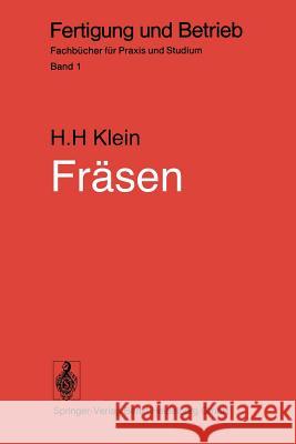 Fräsen: Verfahren, Betriebsmittel, wirtschaftlicher Einsatz H.H. Klein 9783540060321 Springer-Verlag Berlin and Heidelberg GmbH &  - książka