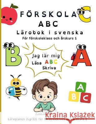 F?rskola ABC L?robok: En bra start p? barnets l?s och skrivinl?rning. F?ljer l?roplanen Lgr22 K. Leino 9789199034553 Leino Publishing - książka