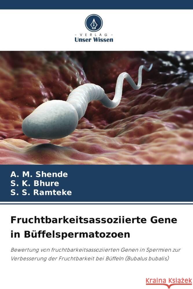 Fruchtbarkeitsassoziierte Gene in Buffelspermatozoen A M Shende S K Bhure S S Ramteke 9786205926857 Verlag Unser Wissen - książka