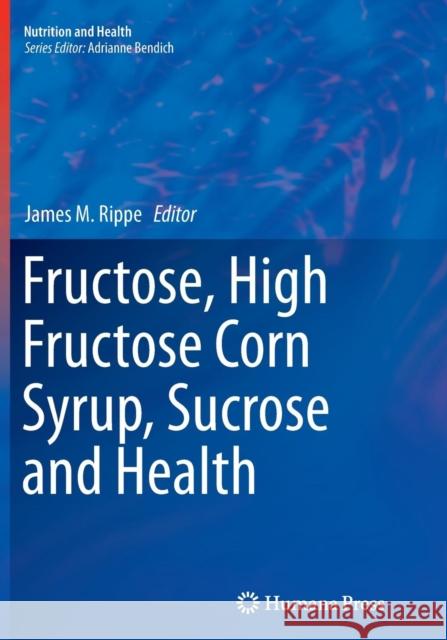 Fructose, High Fructose Corn Syrup, Sucrose and Health James M. Rippe 9781493955190 Humana Press - książka