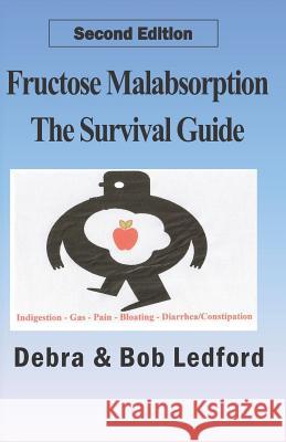 Fructose Malabsorption: The Survival Guide: 2nd Edition Bob Ledford Debra Ledford 9780984077793 Ledford Publishing - książka