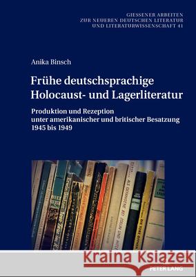 Fruehe Deutschsprachige Holocaust- Und Lagerliteratur: Produktion Und Rezeption Unter Amerikanischer Und Britischer Besatzung 1945 Bis 1949 Sascha Feuchert Anika Binsch 9783631867488 Peter Lang Gmbh, Internationaler Verlag Der W - książka