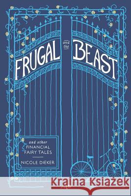 Frugal and the Beast: And Other Financial Fairy Tales Adi O'Keefe Erin Pollocoff Nicole Dieker 9781730841484 Independently Published - książka