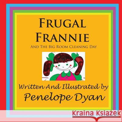 Frugal Frannie--And the Big Room Cleaning Day Penelope Dyan Penelope Dyan 9781935118473 Bellissima Publishing - książka