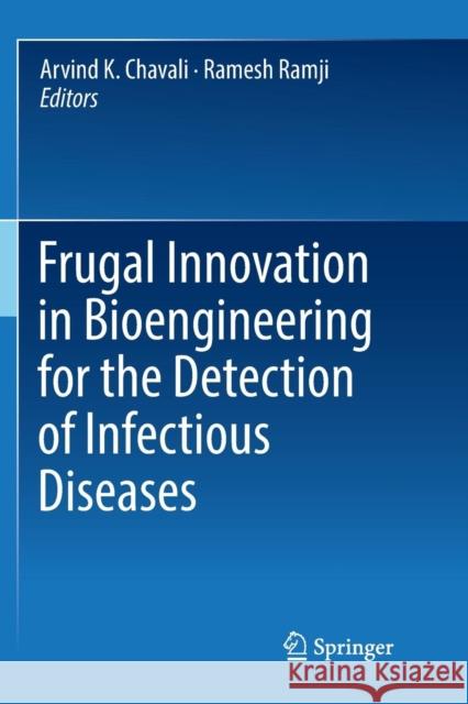 Frugal Innovation in Bioengineering for the Detection of Infectious Diseases Arvind K. Chavali Ramesh Ramji 9783319882918 Springer - książka