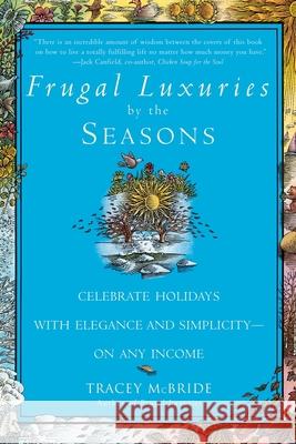 Frugal Luxuries by the Seasons: Celebrate the Holidays with Elegance and Simplicity--On Any Income Tracey McBride 9780553379952 Bantam Books - książka