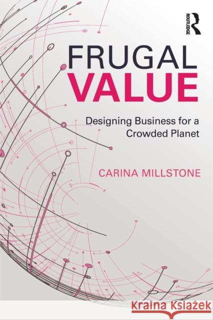 Frugal Value: Designing Business for a Crowded Planet Carina Millstone 9781783533381 Greenleaf - książka