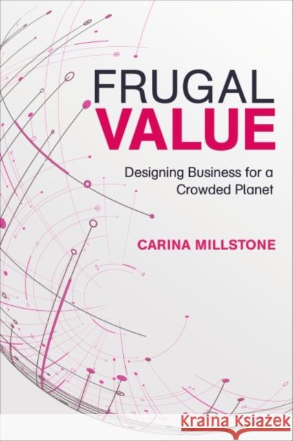 Frugal Value: Designing Business for a Crowded Planet Carina Millstone 9781783533886 Greenleaf - książka