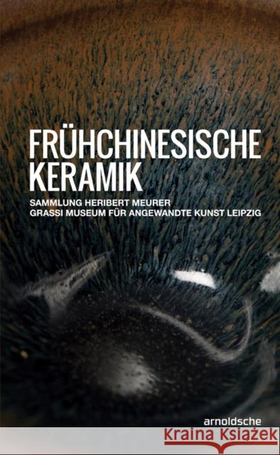 Fruhchinesische Keramik: Die Sammlung Heribert Meurer. Grassi Museum Fur Angewandte Kunst Leipzig Thormann, Olaf 9783897904835 Arnoldsche Verlagsanstalt GmbH - książka