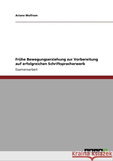 Frühe Bewegungserziehung zur Vorbereitung auf erfolgreichen Schriftspracherwerb Wolfram, Ariane 9783640854011 Grin Verlag - książka