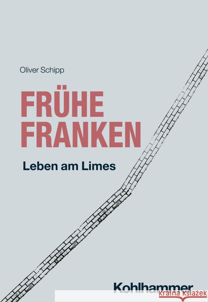 Fruhe Franken: Leben Am Limes Oliver Schipp 9783170394438 Kohlhammer - książka