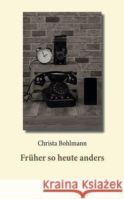 Früher so heute anders Christa Bohlmann 9783754337059 Books on Demand - książka