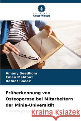 Früherkennung von Osteoporose bei Mitarbeitern der Minia-Universität Seedhom, Amany, Mahfouz, Eman, Sadek, Refaat 9786207838240 Verlag Unser Wissen - książka