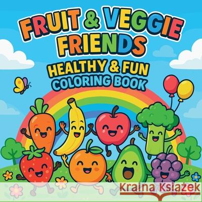 Fruit & Veggie Friends - Healthy & Fun Coloring Book Chris Martin 9785985063691 Chris Martin - książka
