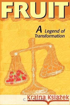 Fruit: A Legend of Transformation Condon, C. J. 9780595151073 Writers Club Press - książka