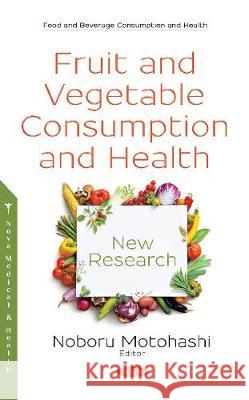 Fruit and Vegetable Consumption and Health: New Research Noboru Motohashi 9781536138856 Nova Science Publishers Inc - książka