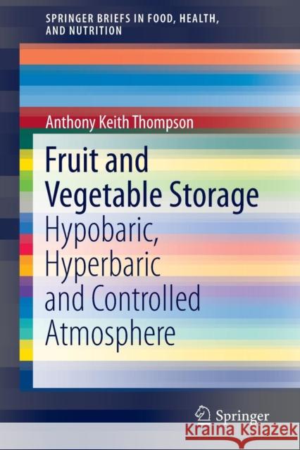 Fruit and Vegetable Storage: Hypobaric, Hyperbaric and Controlled Atmosphere Thompson, Anthony Keith 9783319235905 Springer - książka