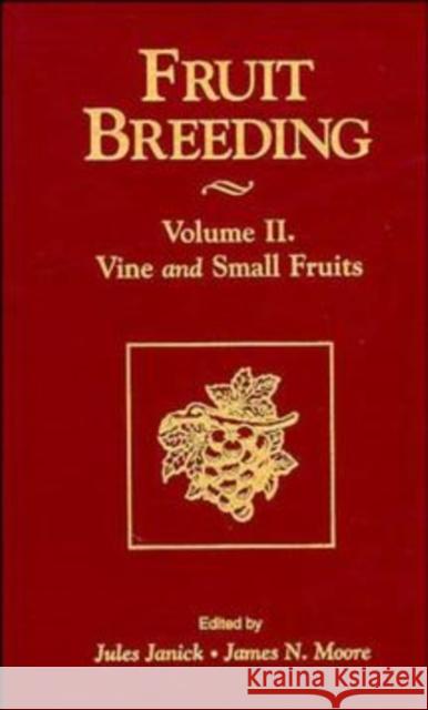 Fruit Breeding, Vine and Small Fruits Moore, James N. 9780471126706 John Wiley & Sons - książka