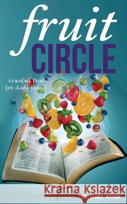 Fruit Circle: Essential Fruit for Daily Living Rice, Latresa 9781684197781 22 Publishing - książka