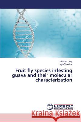 Fruit fly species infesting guava and their molecular characterization Ukey Nishant                             Chandele Ajit 9783659688713 LAP Lambert Academic Publishing - książka