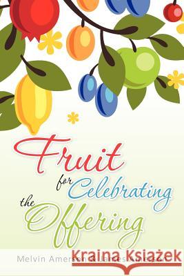 Fruit for Celebrating the Offering Melvin Amerson James Amerson 9781466457942 Createspace - książka