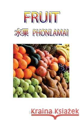 Fruit: Fruit in English, Chinese and Thai language Sarisa Manomayitthikan 9781535092838 Createspace Independent Publishing Platform - książka