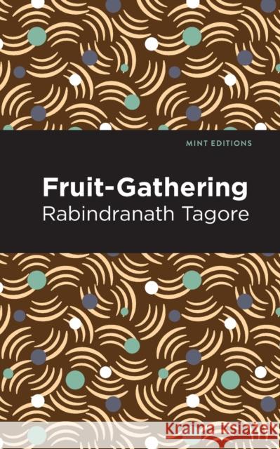 Fruit-Gathering Rabindranath Tagore Mint Editions 9781513215877 Mint Editions - książka
