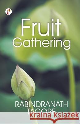 Fruit-Gathering Rabindranath Tagore 9789355468116 Pharos Books - książka