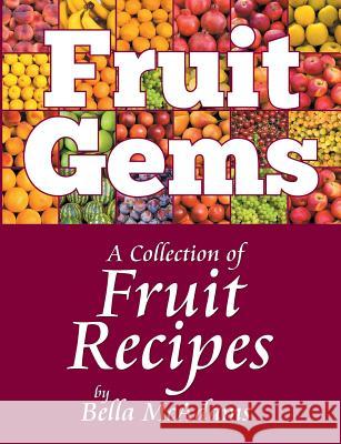 Fruit Gems: A Collection of Fruit Recipes Bella McAdams 9781479603206 Teach Services - książka