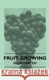 Fruit Growing - Illustrated G. Copley 9781445516059 Read Books