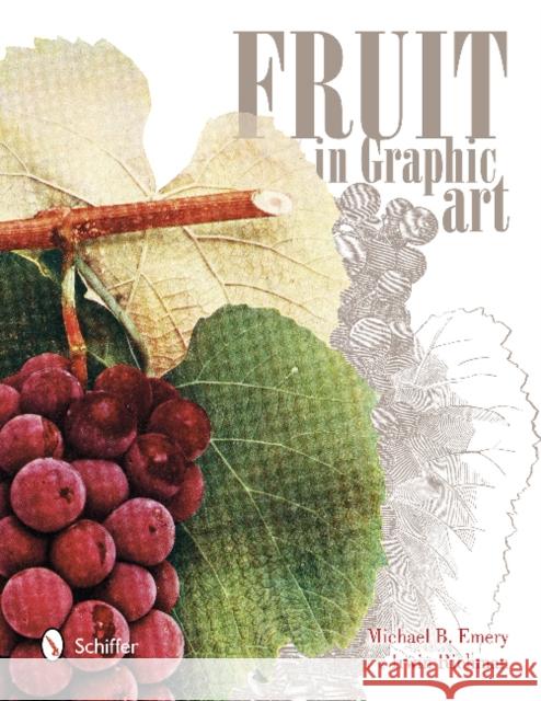 Fruit in Graphic Art Michael B. Emery Richman Irwin 9780764344893 Schiffer Publishing - książka