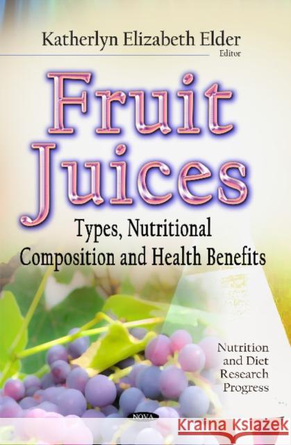 Fruit Juices: Types, Nutritional Composition & Health Benefits Katherlyn Elizabeth Elder 9781633211346 Nova Science Publishers Inc - książka