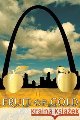 Fruit of Gold Larry D Worden 9781626972278 Xulon Press - książka