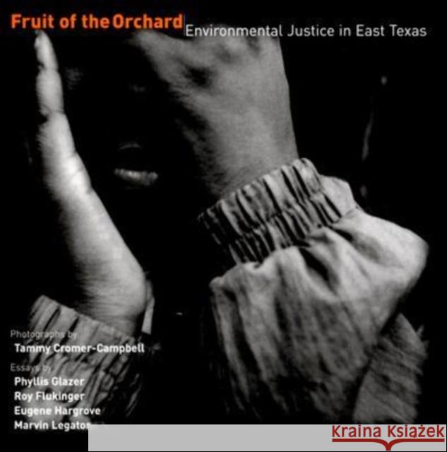 Fruit of the Orchard: Environmental Justice in East Texas Cromer-Campbell, Tammy 9781574412154 University of North Texas Press - książka