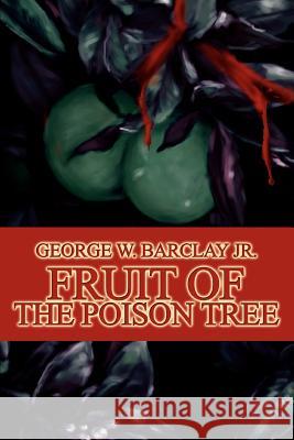 Fruit of the Poison Tree George W., Jr. Barclay 9780595326266 iUniverse - książka