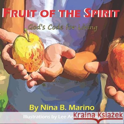 Fruit of the Spirit: Gods Code for Living Nina B. Marino 9781940197586 Burning Bush Books - książka