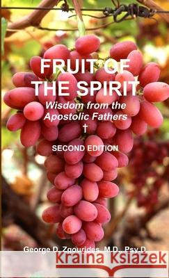FRUIT OF THE SPIRIT Wisdom from the Apostolic Fathers - Second Edition George D Zgourides 9781312980556 Lulu.com - książka