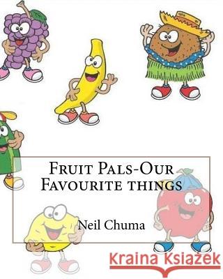 Fruit Pals-Our Favourite Things Neil Chuma 9781542341967 Createspace Independent Publishing Platform - książka