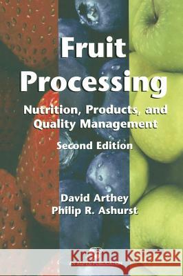 Fruit Processing: Nutrition, Products, and Quality Management Philip R. Ashurst DVID Arthey David Arthey 9780834217331 Aspen Publishers - książka