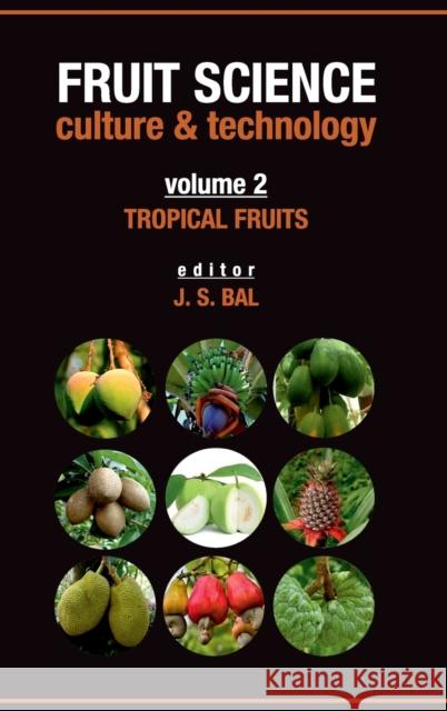 Fruit Science Culture and Technology: Volume 02 Tropical Fruits J. S. Bal 9789386546210 New India Publishing Agency- Nipa - książka