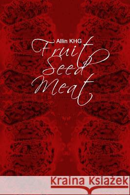 Fruit Seed Meat Allin Khg 9781497377561 Createspace Independent Publishing Platform - książka