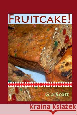 Fruitcake! Gia Scott 9781494239732 Createspace - książka