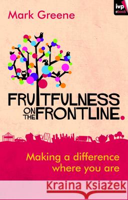 Fruitfulness on the Frontline: Making A Difference Where You Are  9781783591251 Inter-Varsity Press - książka