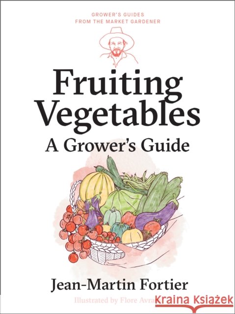 Fruiting Vegetables: A Grower's Guide Jean-Martin Fortier 9781774060193 New Society Publishers - książka