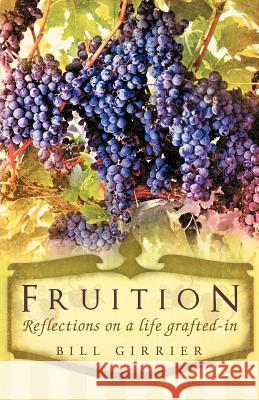 Fruition - Reflections on a Life Grafted-In Girrier, Bill 9781449723507 WestBow Press - książka