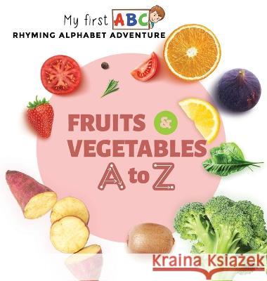 Fruits & Vegetables A to Z: Rhyming Alphabet Adventure Scotty Club Rob Bevan  9781913048082 Scotty Club - książka
