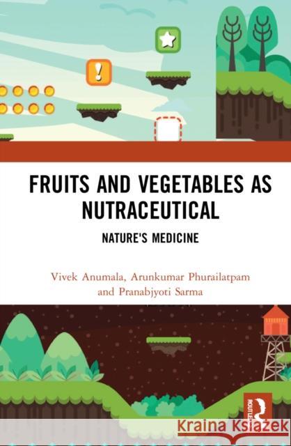 Fruits and Vegetables as Nutraceutical: Nature's Medicine Vivek Anumala Arunkumar Phurailatpam Pranabjyoti Sarma 9781032138008 CRC Press - książka