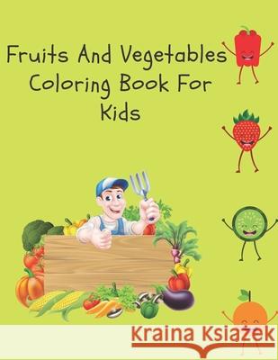Fruits And Vegetables Coloring Book For Kids: Easy Designs Of Food For Children Bob, Silver 9798721891489 Independently published - książka